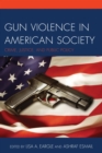 Image for Gun violence in American society: crime, justice and public policy