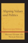 Image for Aligning values and politics  : empowerment versus entitlement