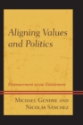 Image for Aligning values and politics: empowerment versus entitlement