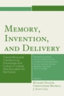 Image for Memory, invention, and delivery: transmitting and transforming knowledge and culture in liberal arts education for the future, selected proceedings from the Fifteenth Annual Conference of the Association for Core Texts and Courses