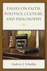 Image for Essays on faith, politics, culture, and philosophy