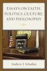 Image for Essays on faith, politics, culture, and philosophy