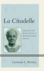 Image for La Citadelle  : Layle Lane and social activism in twentieth-century America