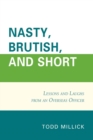 Image for Nasty, brutish, and short  : lessons and laughs from a foreign service officer