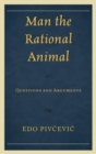 Image for Man the Rational Animal