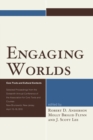 Image for Engaging Worlds: Core Texts and Cultural Contexts. Selected Proceedings from the Sixteenth Annual Conference of the Association for Core Texts and Courses