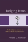 Image for Judging Jesus : World Religions&#39; Answers to &quot;Who Do People Say That I Am?&quot;
