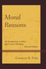 Image for Moral reasons: an introduction to ethics and critical thinking