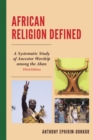 Image for African Religion Defined : A Systematic Study of Ancestor Worship Among the Akan