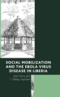 Image for Social Mobilization and the Ebola Virus Disease in Liberia