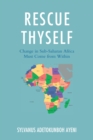 Image for Rescue Thyself : Change In Sub-Saharan Africa Must Come from Within
