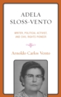 Image for Adela Sloss-Vento: writer, political activist, and civil rights pioneer