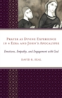 Image for Prayer as divine experience in 4 Ezra and John&#39;s Apocalypse: emotions, empathy, and engagement with God
