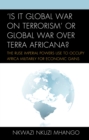 Image for &#39;Is It Global War on Terrorism&#39; or Global War over Terra Africana?