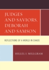 Image for Judges and saviors, Deborah and Samson: reflections of a world in chaos