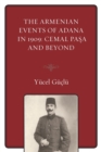 Image for The Armenian events of Adana in 1909: Cemal Pasa and beyond