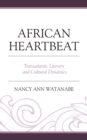 Image for African heartbeat  : transatlantic literary and cultural dynamics