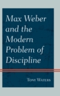 Image for Max Weber and the modern problem of discipline