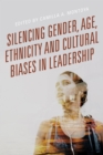 Image for Silencing gender, age, ethnicity and cultural biases in leadership