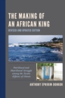 Image for The making of an African king: patrilineal and matrilineal struggle among the Awutu (Effutu) of Ghana