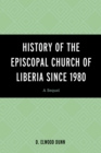Image for History of the Episcopal Church of Liberia since 1980  : a sequel