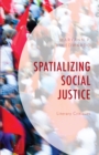 Image for Spatializing social justice  : literary critiques