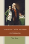 Image for Cadwallader Colden, 1688-1776: a life between revolutions