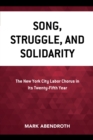 Image for Song, struggle, and solidarity  : the New York City Labor Chorus in its twenty-fifth year