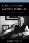 Image for Robert Pickus, Pacifist Warrior: Advocate of Representative Democracy, Developer of a Strategy of Peace