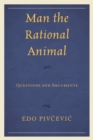 Image for Man the Rational Animal