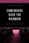 Image for Somewhere Over the Rainbow: Wonder and Religion in American Cinema