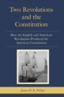 Image for Two revolutions and the Constitution  : how the English and American revolutions produced the American Constitution