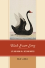 Image for Black Swan Song: Life and Work of a Wetland Writer