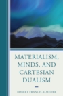 Image for Materialism, minds, and Cartesian dualism