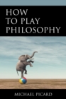 Image for How to Play Philosophy