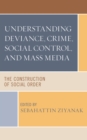 Image for Understanding deviance, crime, social control, and mass media  : the construction of social order