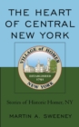Image for The Heart of Central New York: Stories of Historic Homer, NY
