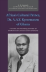 Image for Africa&#39;s cultural prince, Dr. A.A.Y. Kyerematen of Ghana  : founder and founding director of the National Cultural Centre of Ghana