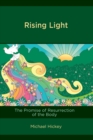 Image for Rising light  : the promise of resurrection of the body