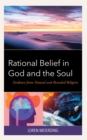 Image for Rational belief in God and the soul  : evidence from natural and revealed religion