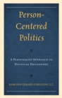 Image for Person-centered politics  : a personalist approach to political philosophy