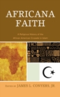 Image for Africana faith: a religious history of the African American crusade in Islam