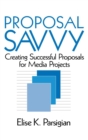 Image for Proposal savvy  : a guide for journalists, public relations and advertising professionals