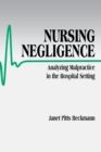 Image for Nursing negligence  : analyzing malpractice in the hospital setting