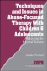 Image for Techniques and issues in abuse-focused therapy  : addressing the internal trauma