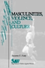 Image for Masculinities, Violence and Culture