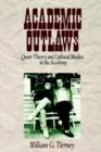 Image for Academic outlaws  : queer theory and cultural studies in the academy