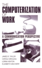 Image for The Computerization of Work : A Communication Perspective