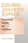 Image for Exploring adolescent happiness  : commitment, purpose, and fulfillment