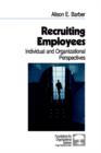 Image for Recruiting employees  : individual and organizational perspectives